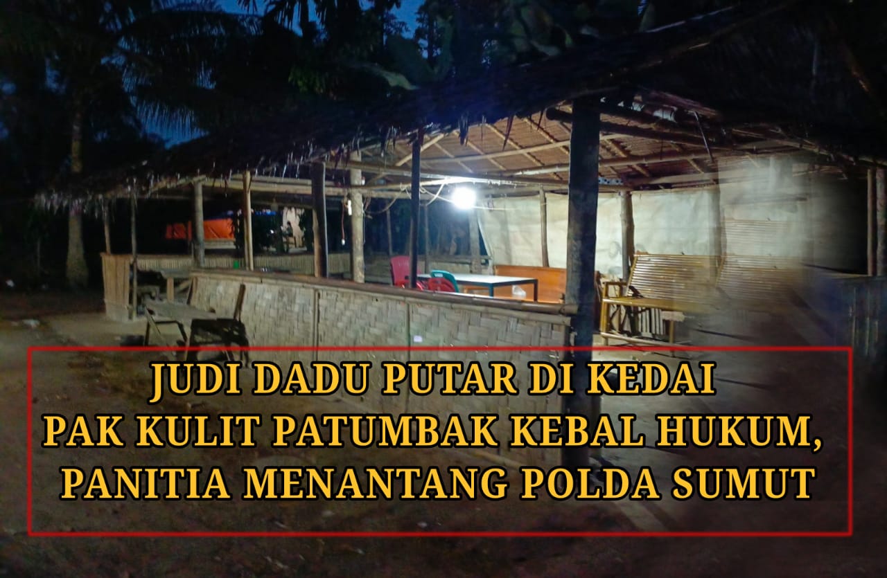 Kapolda Sumut Diminta Masyarakat Sikat Perjudian Dadu di Warung Pak Kulit Patumbak, Ada Oknum Yang Berbohong!!